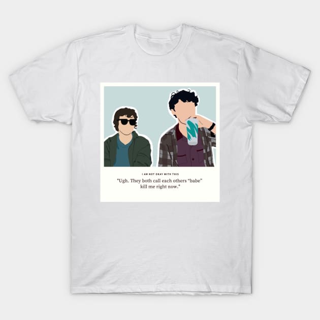 I am not Okay with This Stanley and Sydney Quote T-Shirt by jocela.png